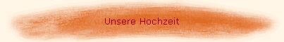 Unsere Hochzeit